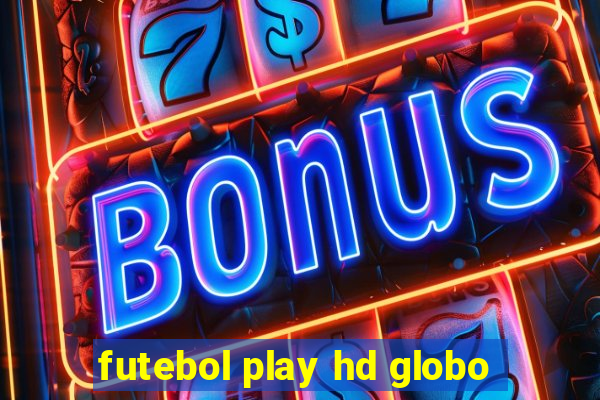 futebol play hd globo